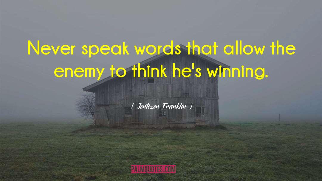 Jentezen Franklin Quotes: Never speak words that allow