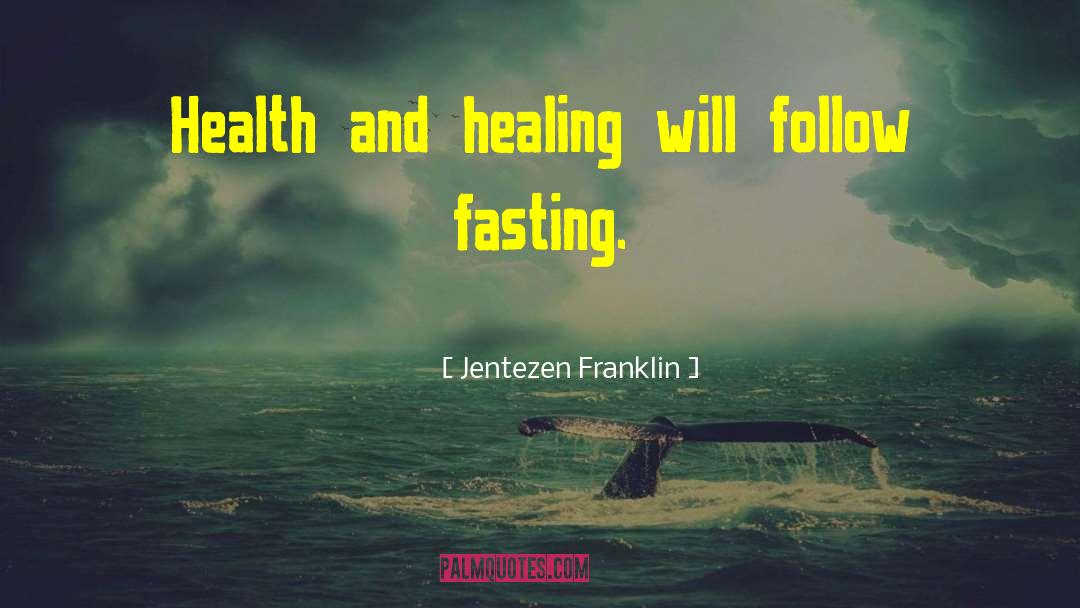 Jentezen Franklin Quotes: Health and healing will follow