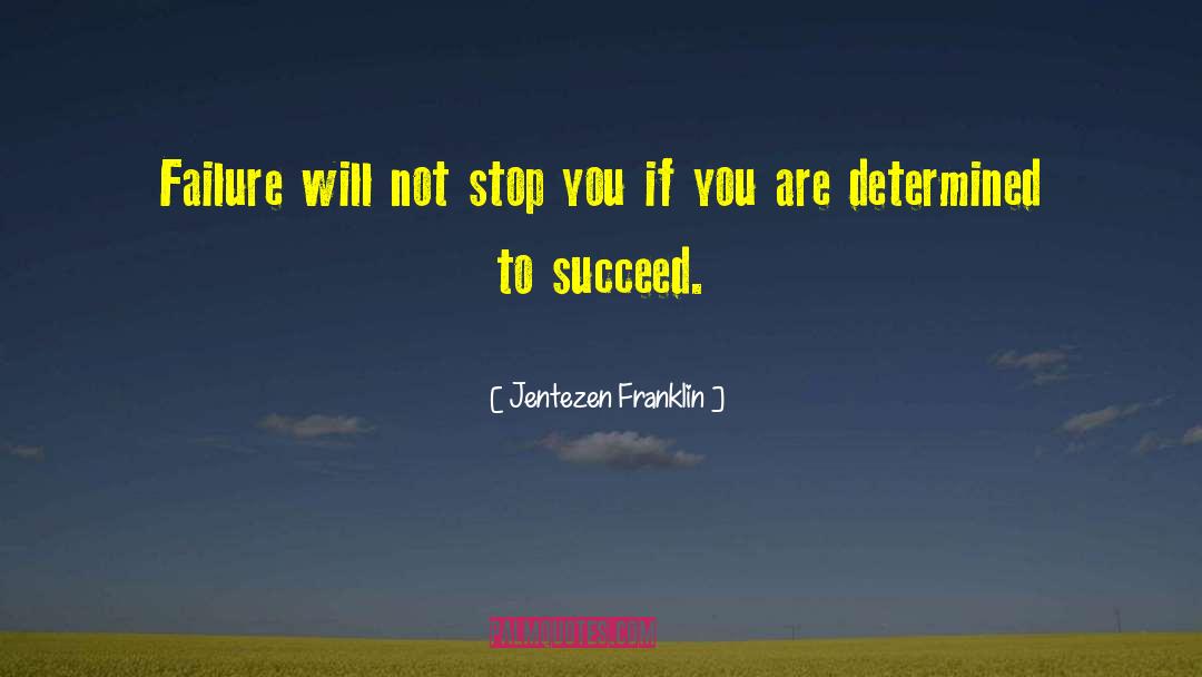 Jentezen Franklin Quotes: Failure will not stop you