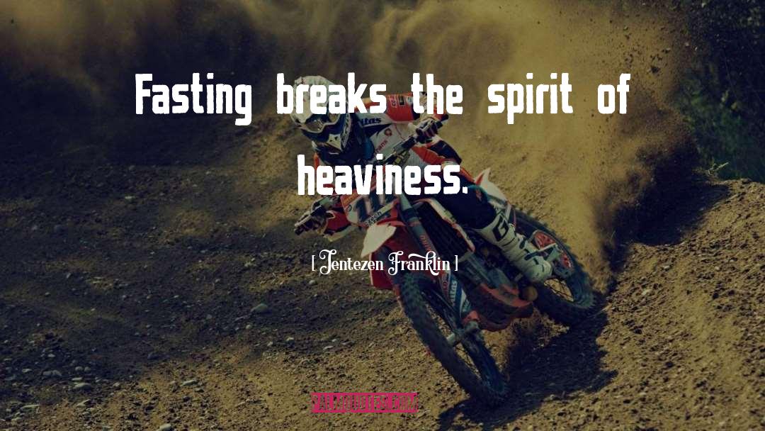 Jentezen Franklin Quotes: Fasting breaks the spirit of
