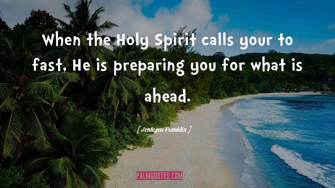 Jentezen Franklin Quotes: When the Holy Spirit calls