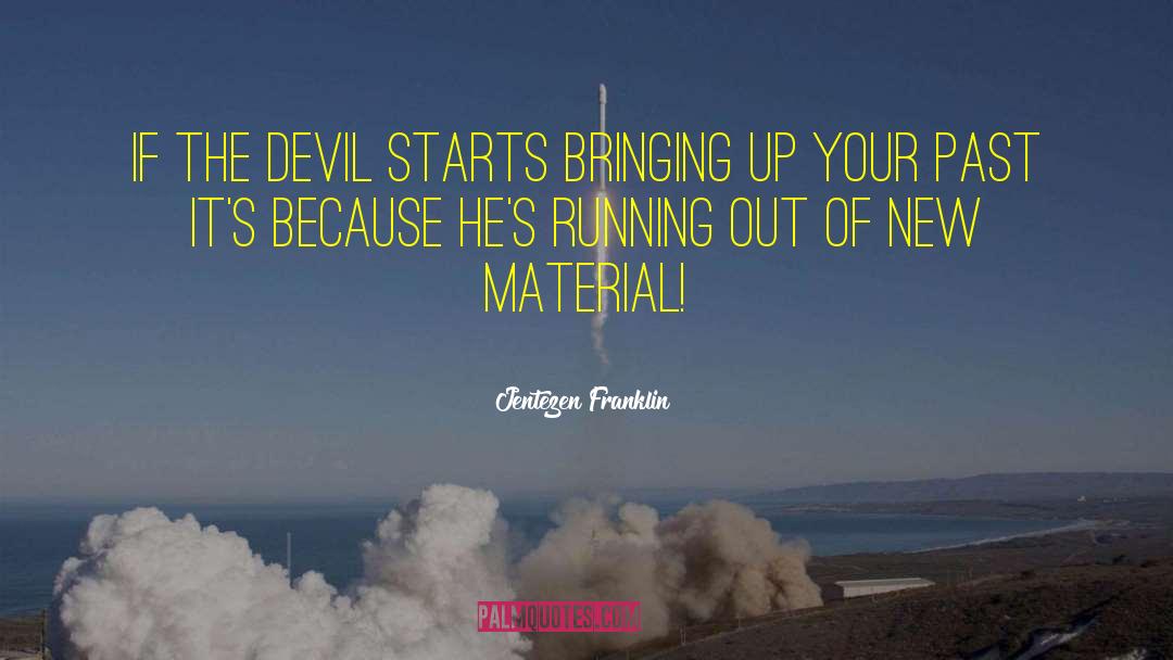 Jentezen Franklin Quotes: If the devil starts bringing