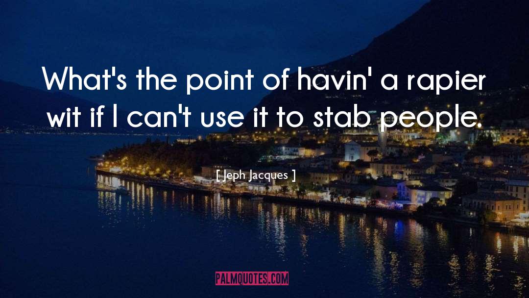 Jeph Jacques Quotes: What's the point of havin'