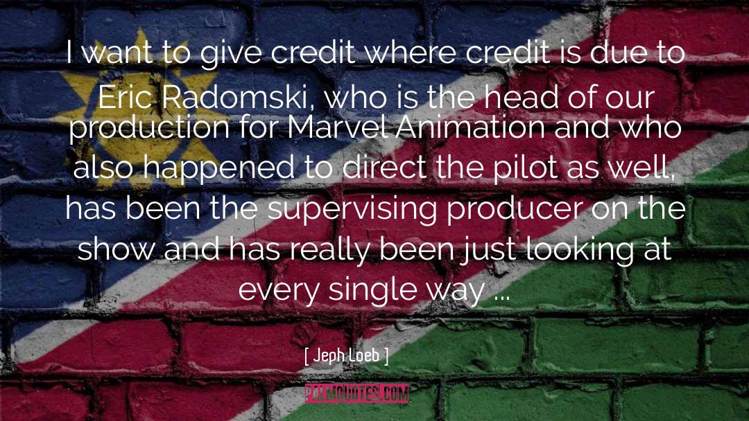 Jeph Loeb Quotes: I want to give credit