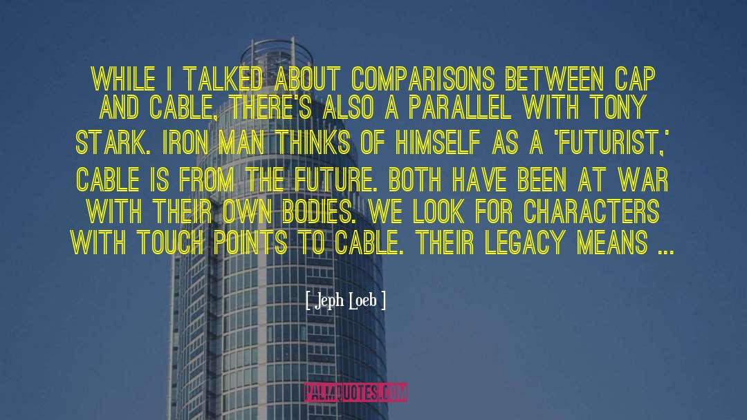 Jeph Loeb Quotes: While I talked about comparisons