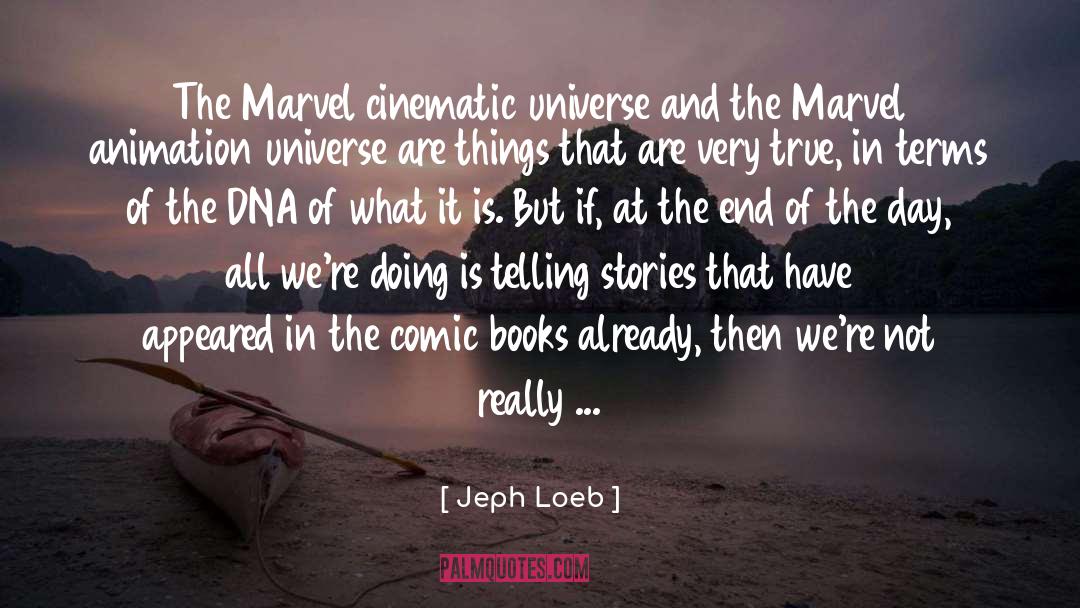 Jeph Loeb Quotes: The Marvel cinematic universe and