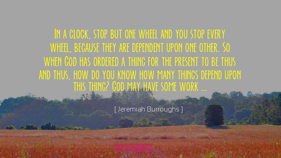 Jeremiah Burroughs Quotes: In a clock, stop but