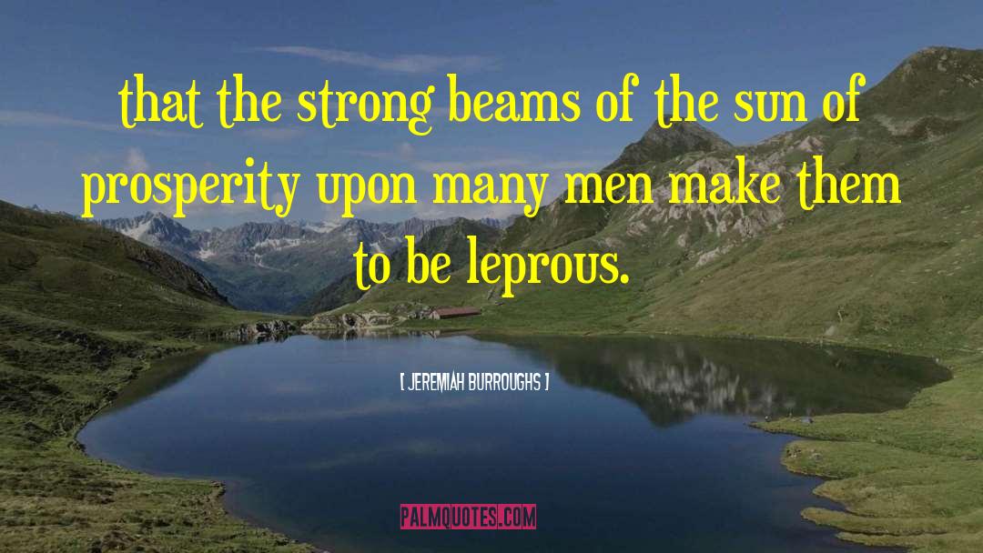 Jeremiah Burroughs Quotes: that the strong beams of