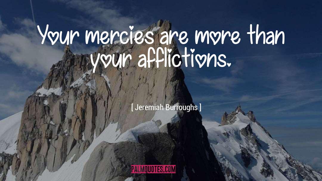 Jeremiah Burroughs Quotes: Your mercies are more than