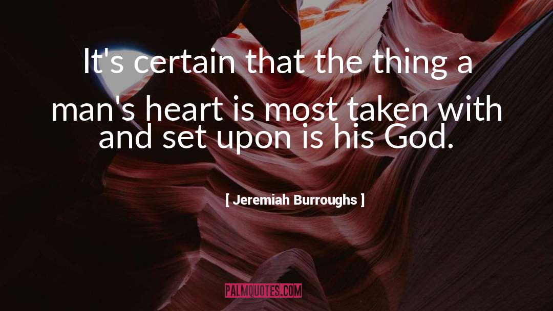 Jeremiah Burroughs Quotes: It's certain that the thing