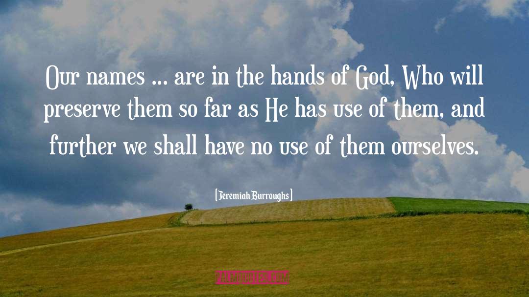 Jeremiah Burroughs Quotes: Our names ... are in