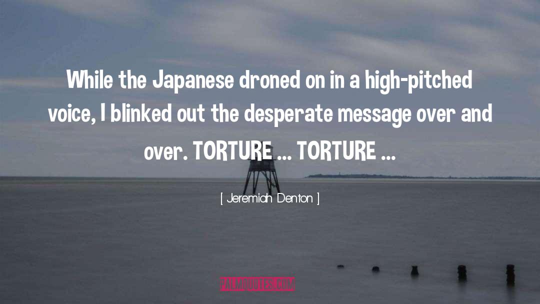 Jeremiah Denton Quotes: While the Japanese droned on