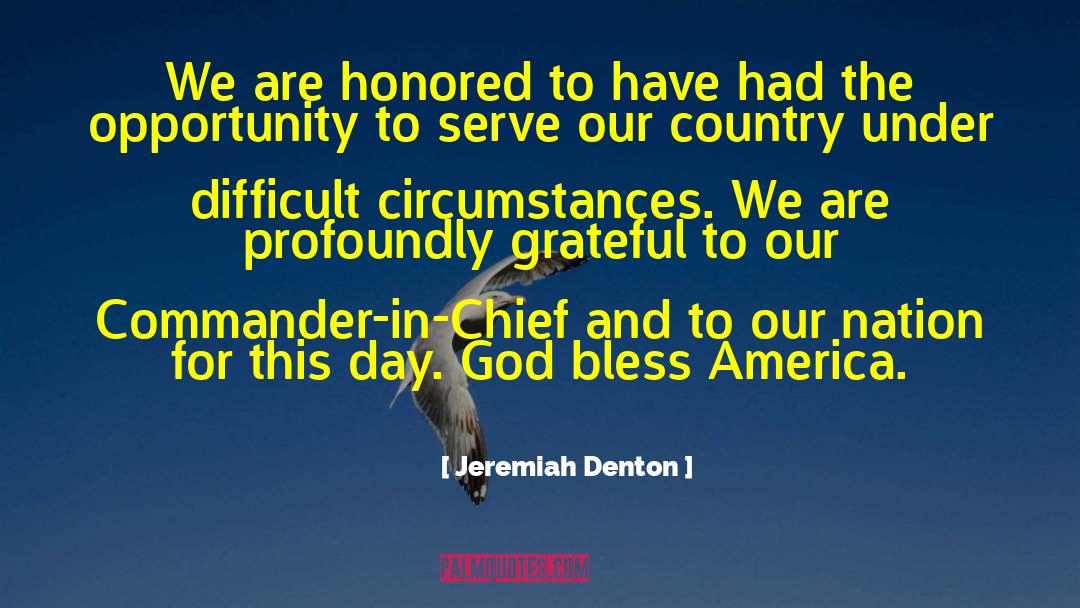 Jeremiah Denton Quotes: We are honored to have