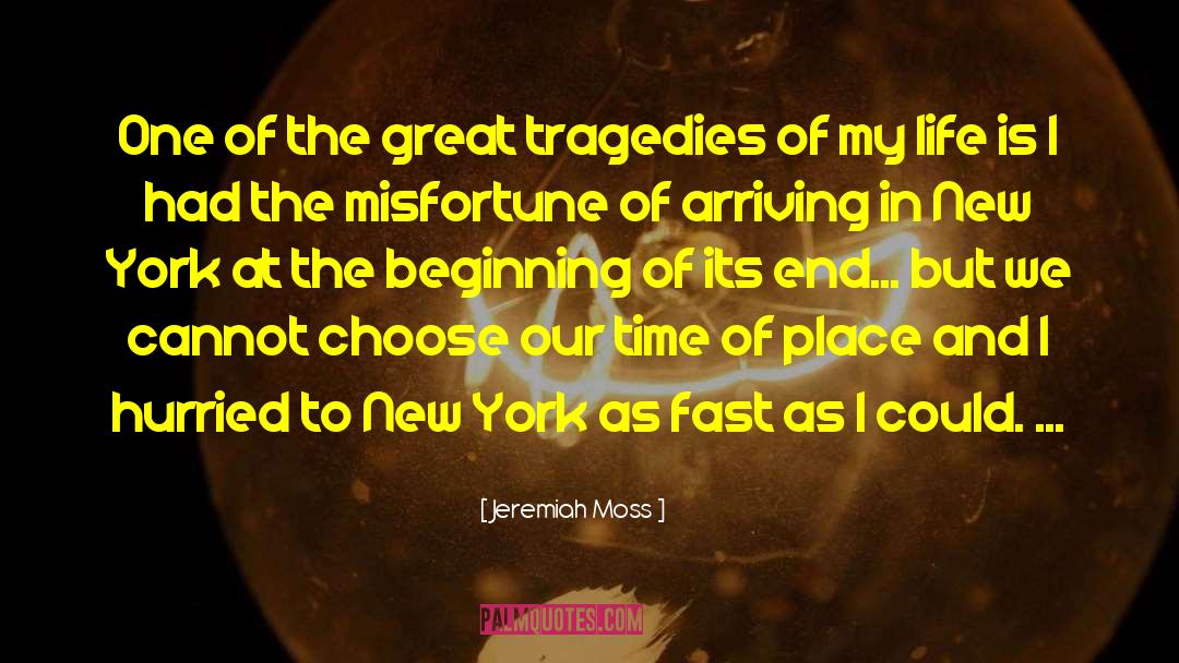 Jeremiah Moss Quotes: One of the great tragedies