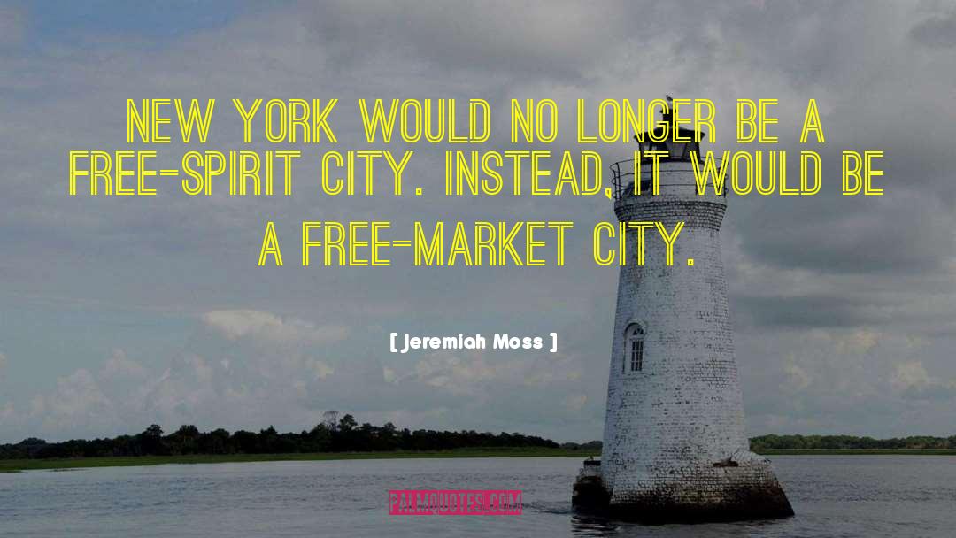 Jeremiah Moss Quotes: New York would no longer