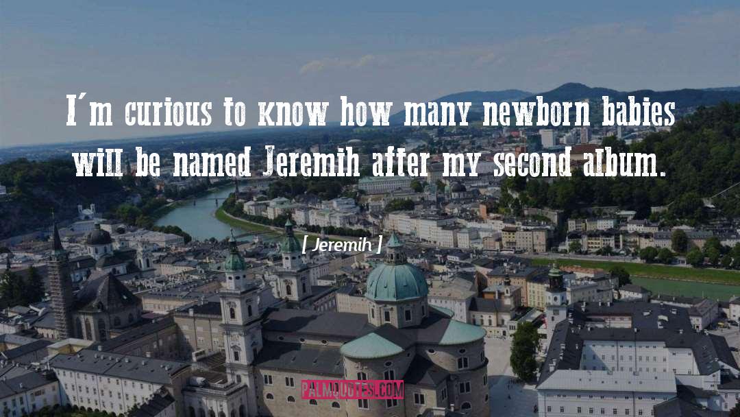 Jeremih Quotes: I'm curious to know how