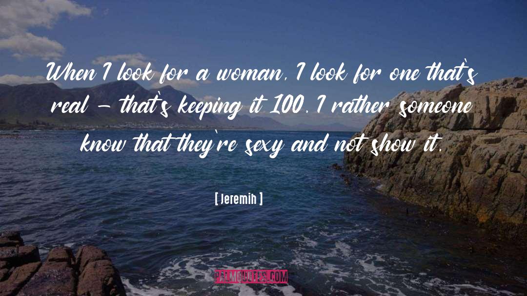 Jeremih Quotes: When I look for a
