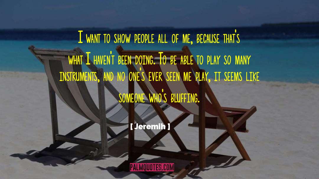 Jeremih Quotes: I want to show people