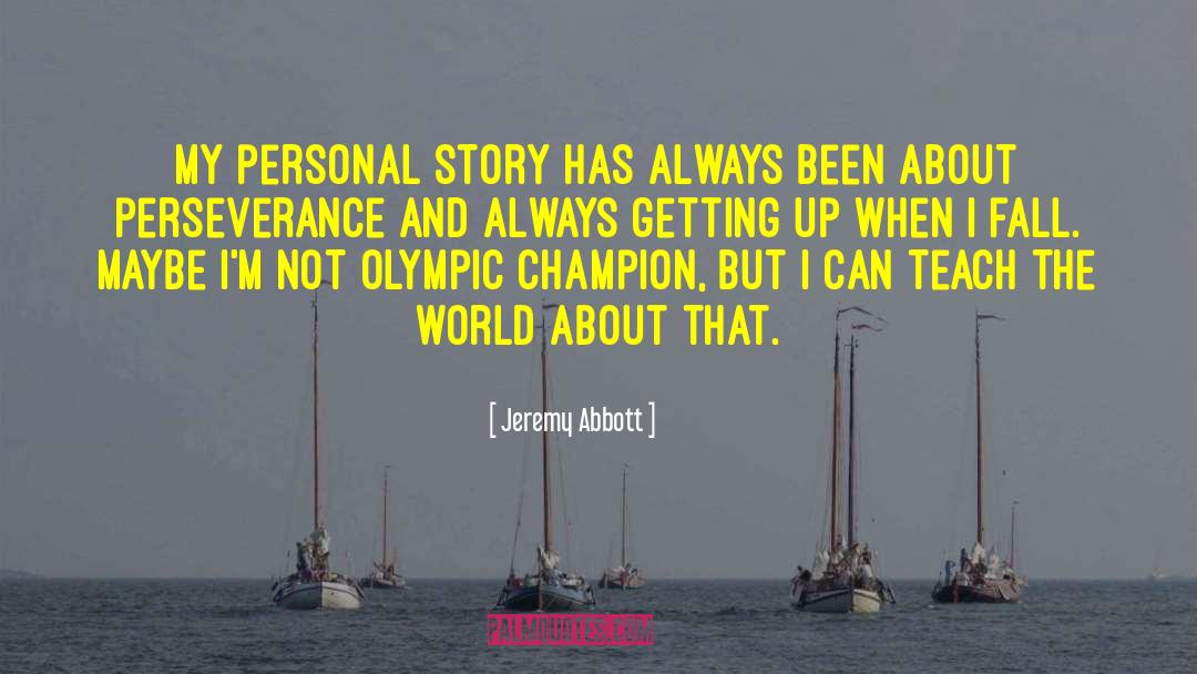 Jeremy Abbott Quotes: My personal story has always