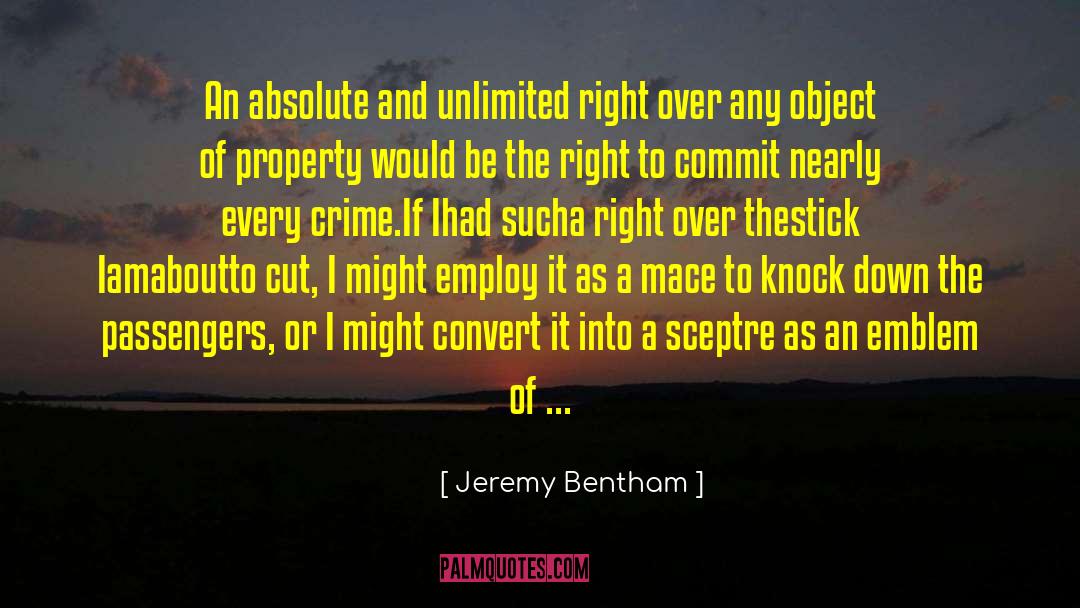 Jeremy Bentham Quotes: An absolute and unlimited right