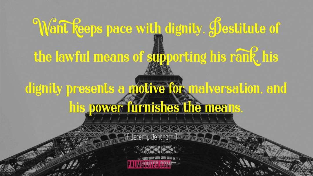 Jeremy Bentham Quotes: Want keeps pace with dignity.