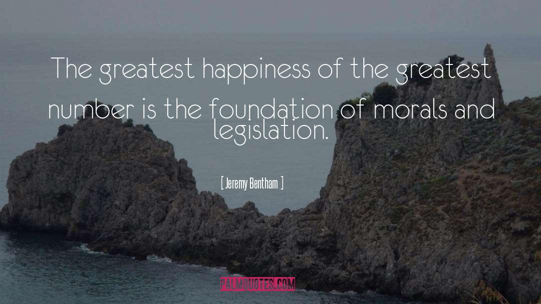 Jeremy Bentham Quotes: The greatest happiness of the