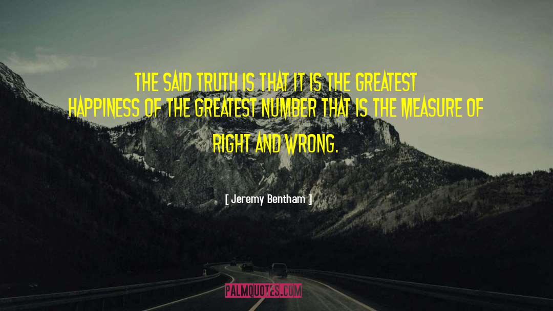 Jeremy Bentham Quotes: The said truth is that