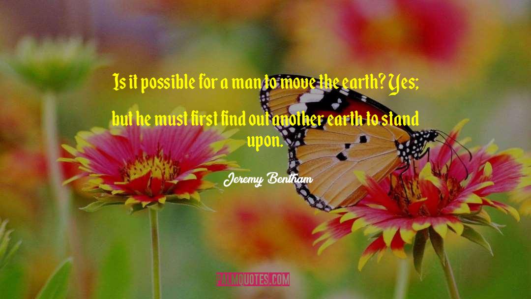 Jeremy Bentham Quotes: Is it possible for a