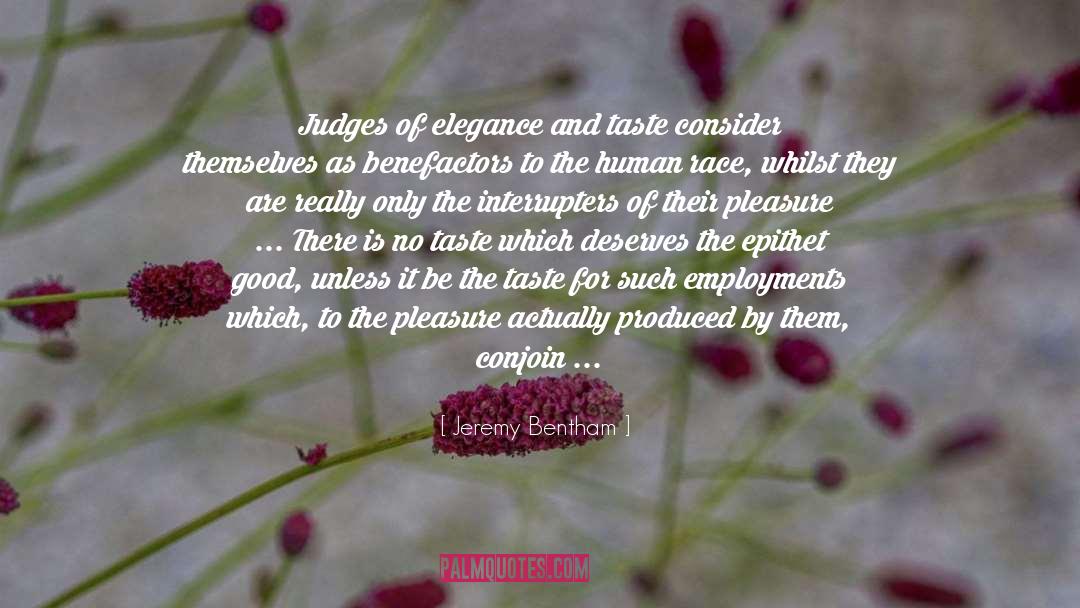 Jeremy Bentham Quotes: Judges of elegance and taste