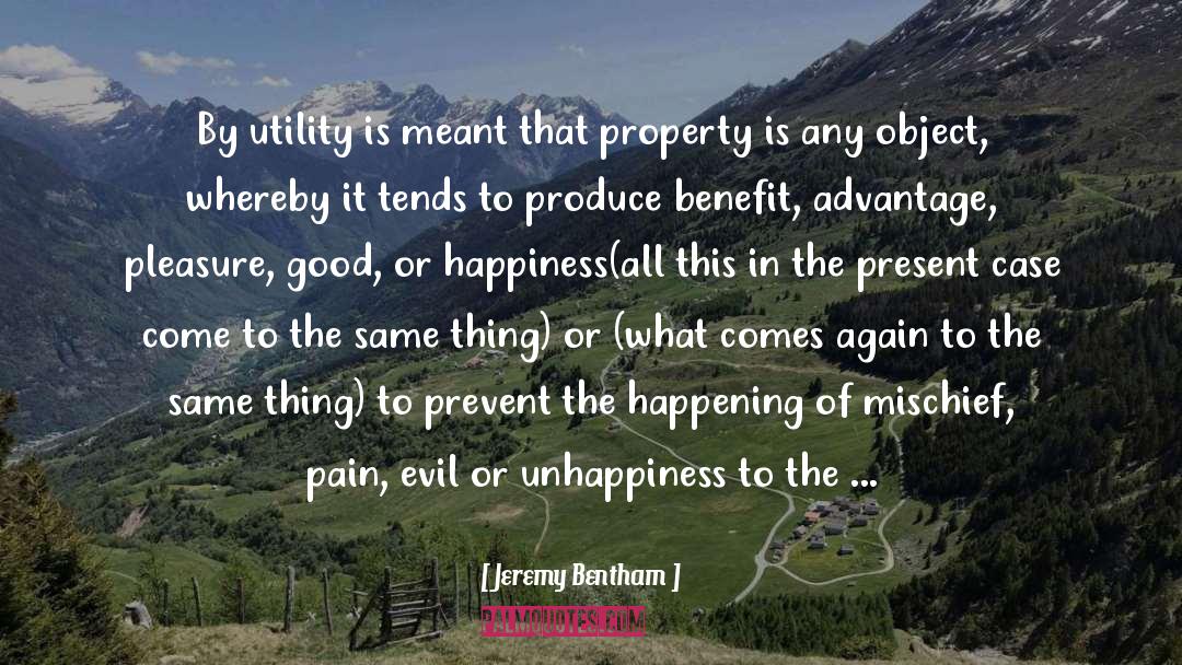 Jeremy Bentham Quotes: By utility is meant that