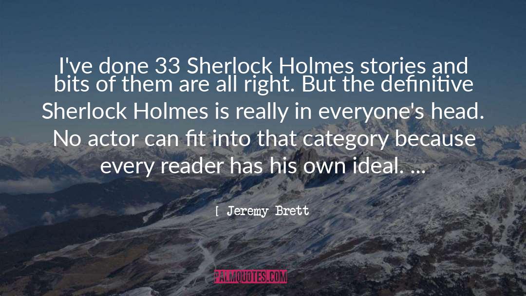 Jeremy Brett Quotes: I've done 33 Sherlock Holmes