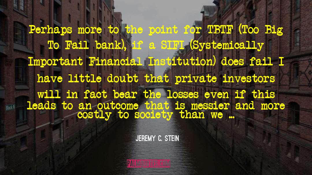 Jeremy C. Stein Quotes: Perhaps more to the point