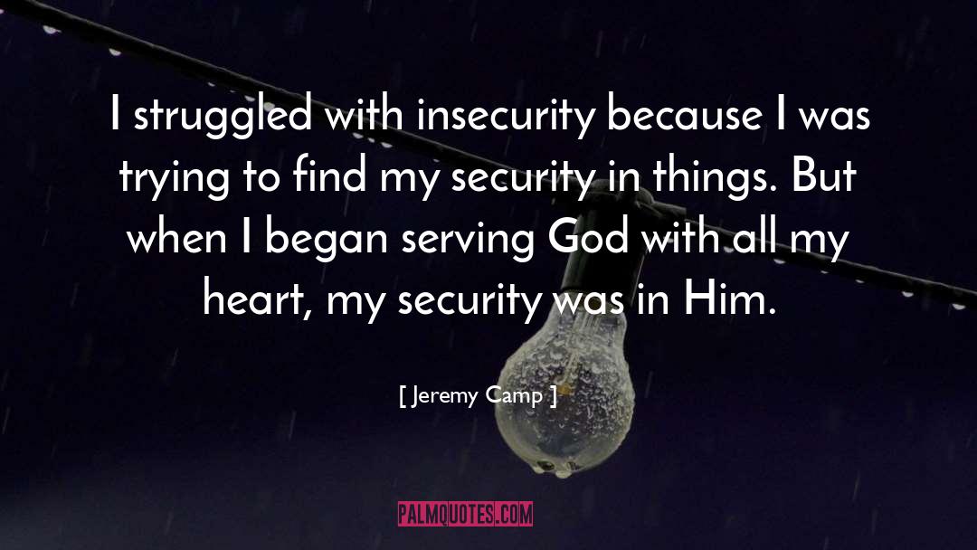 Jeremy Camp Quotes: I struggled with insecurity because