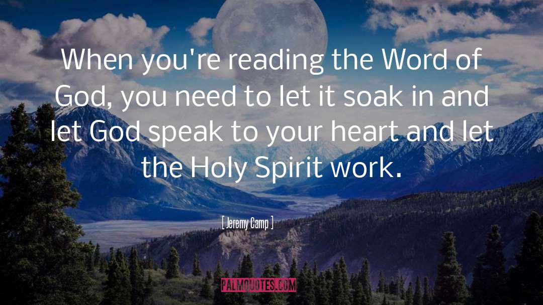 Jeremy Camp Quotes: When you're reading the Word