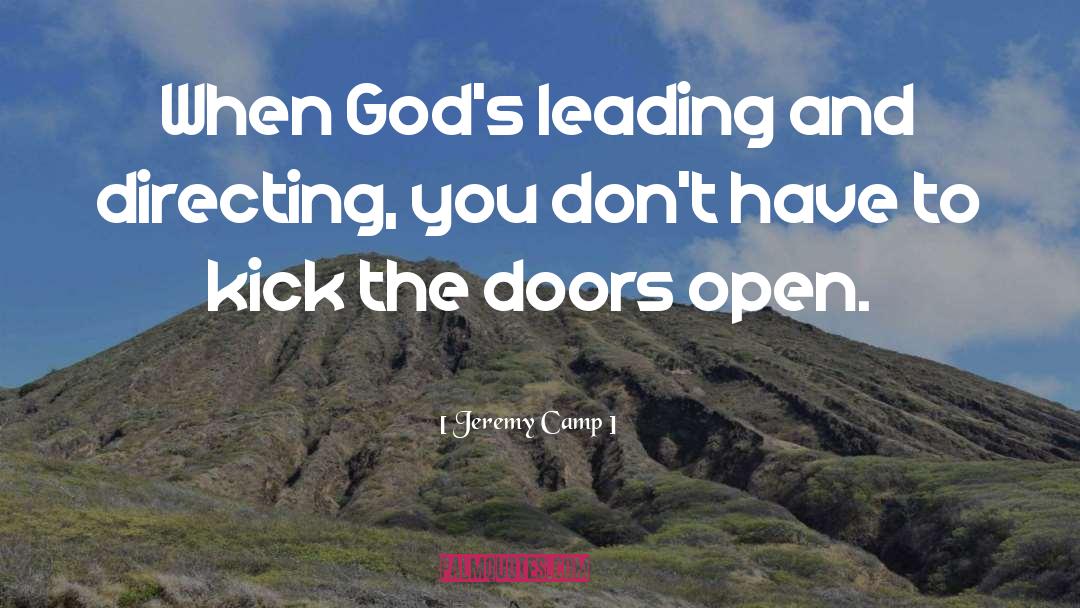 Jeremy Camp Quotes: When God's leading and directing,