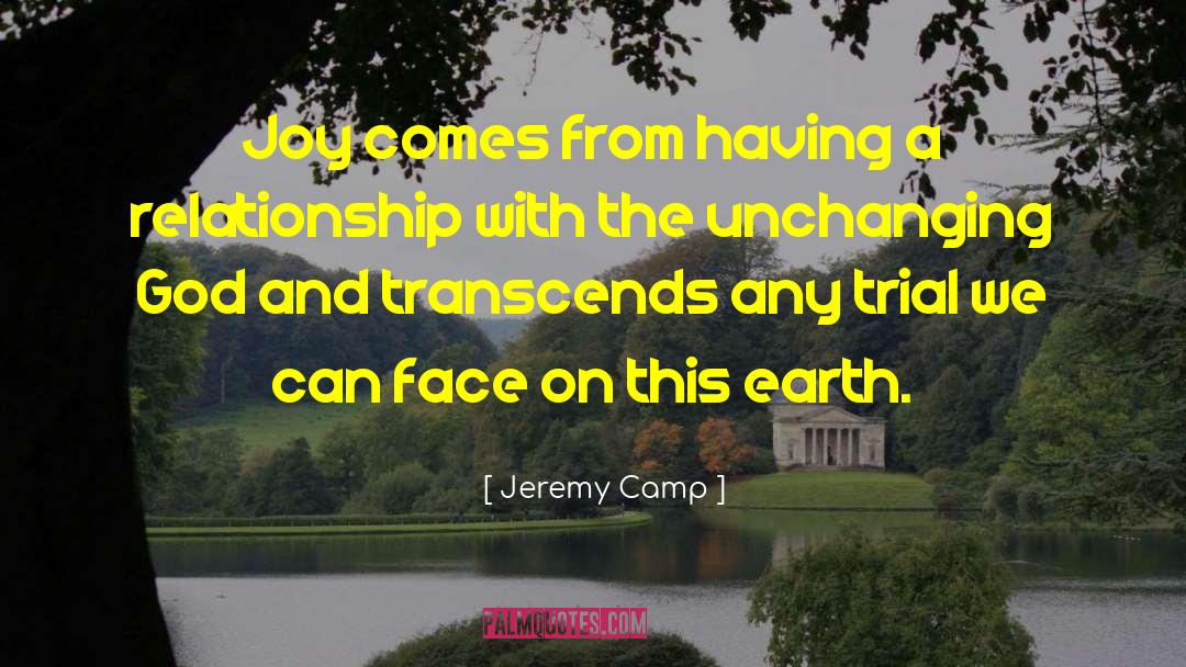 Jeremy Camp Quotes: Joy comes from having a