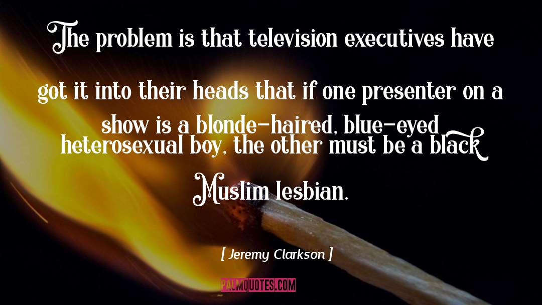 Jeremy Clarkson Quotes: The problem is that television