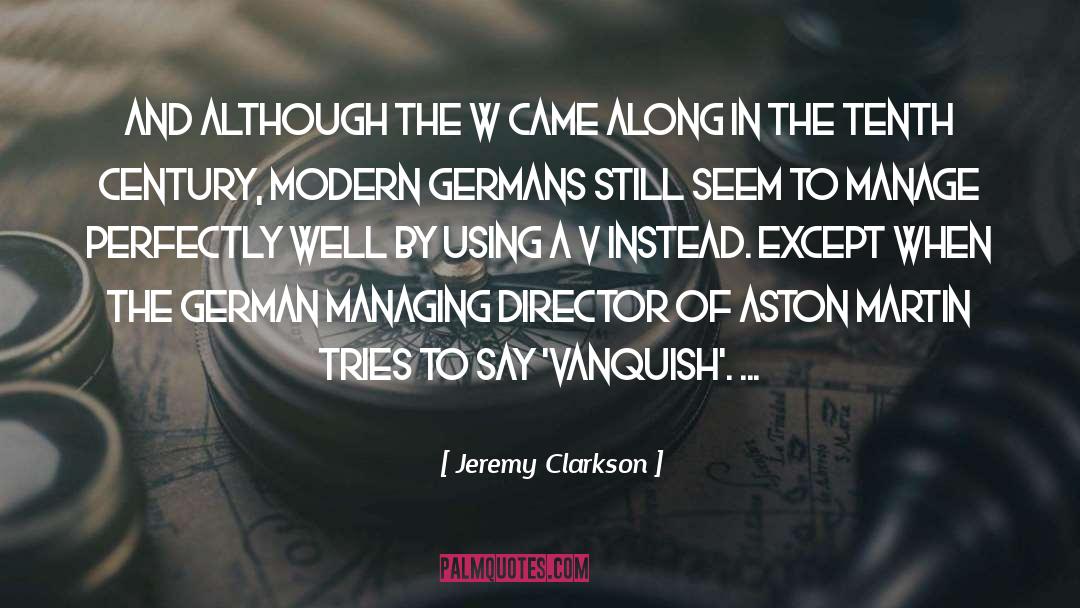 Jeremy Clarkson Quotes: and although the W came