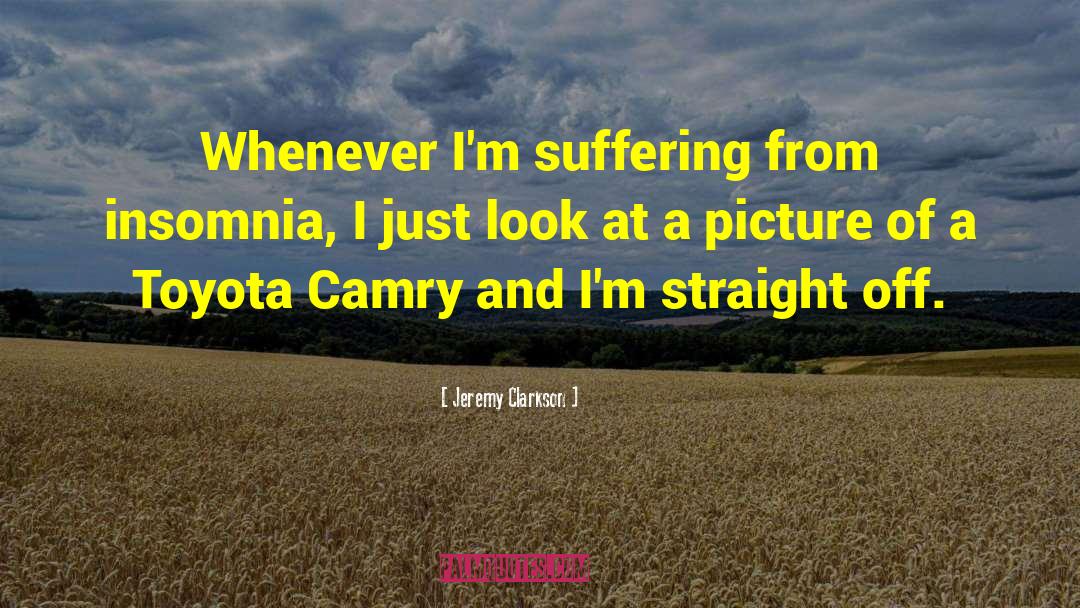 Jeremy Clarkson Quotes: Whenever I'm suffering from insomnia,