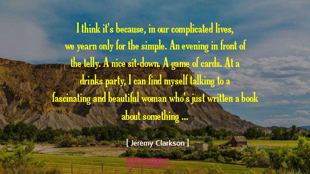 Jeremy Clarkson Quotes: I think it's because, in