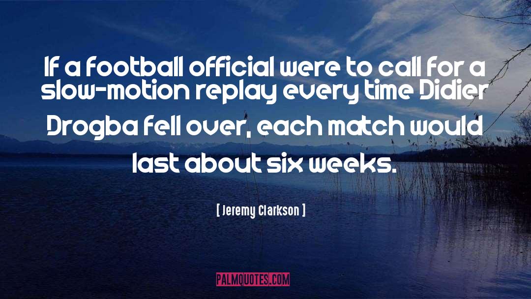 Jeremy Clarkson Quotes: If a football official were