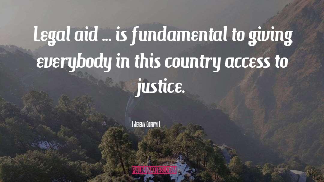 Jeremy Corbyn Quotes: Legal aid ... is fundamental
