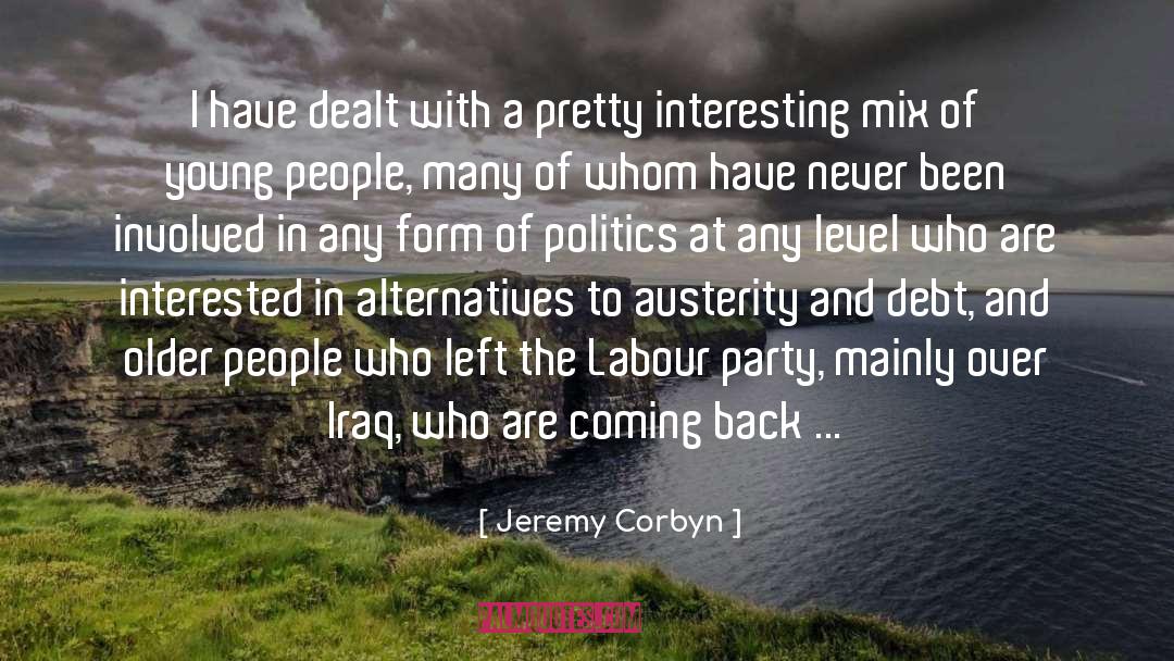 Jeremy Corbyn Quotes: I have dealt with a