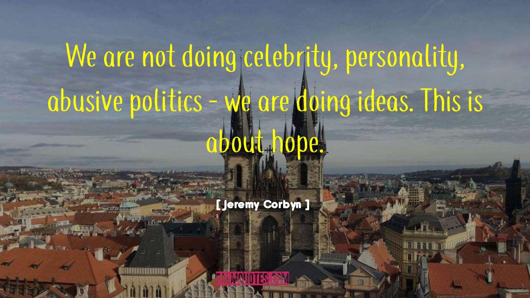 Jeremy Corbyn Quotes: We are not doing celebrity,