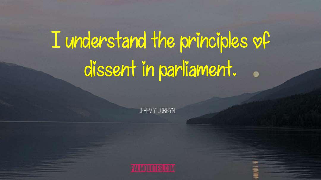 Jeremy Corbyn Quotes: I understand the principles of