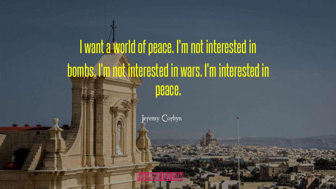Jeremy Corbyn Quotes: I want a world of