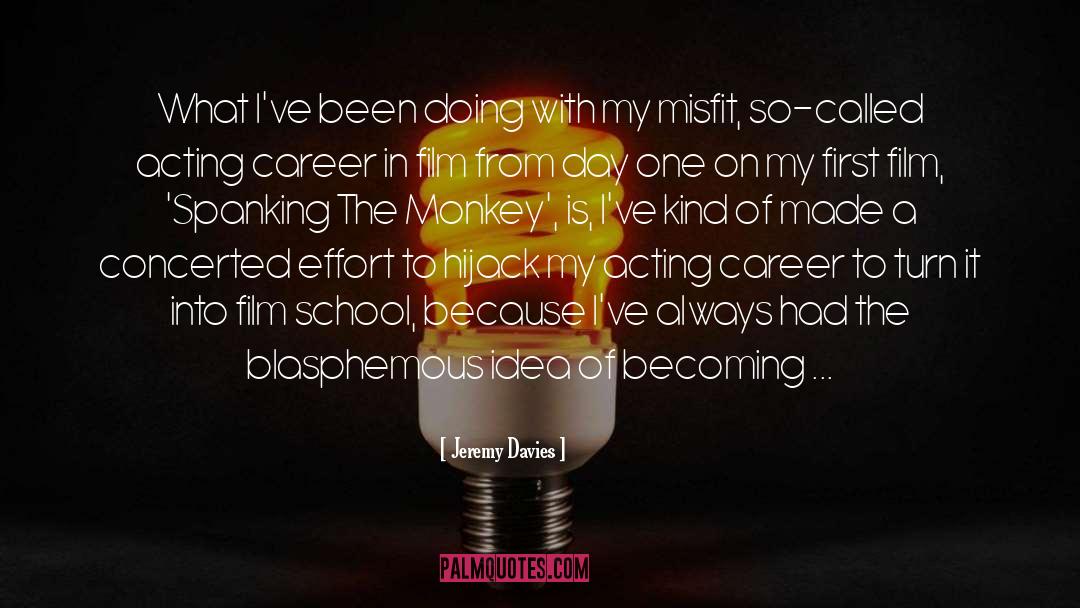 Jeremy Davies Quotes: What I've been doing with