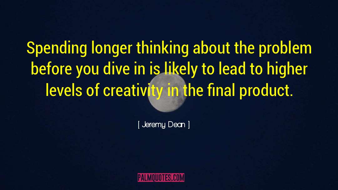 Jeremy Dean Quotes: Spending longer thinking about the