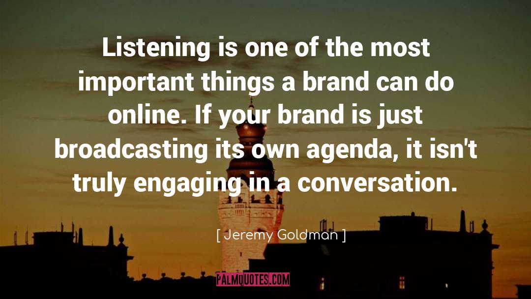 Jeremy Goldman Quotes: Listening is one of the