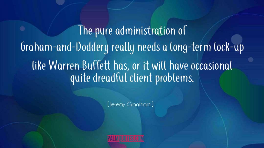 Jeremy Grantham Quotes: The pure administration of Graham-and-Doddery